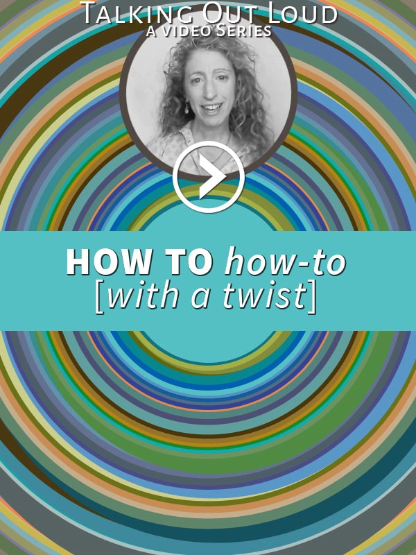 talking out loud: how to use how-to articles