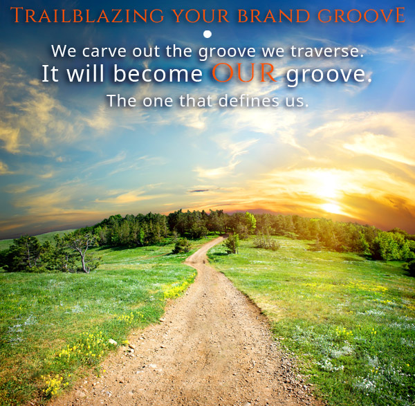 Trailblazing your brand groove and marketing strategy
