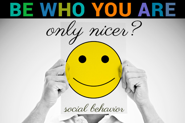 Social behavior be who you are only nicer? Fat Eyes Web Development blog