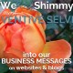 shimmy our most inventive selves into our business messages on websites and blogs